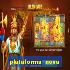 plataforma nova pagando muito